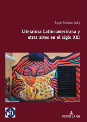 Ángel ESTEBAN (ed.). Literatura latinoamericana y otras artes en el siglo XXI