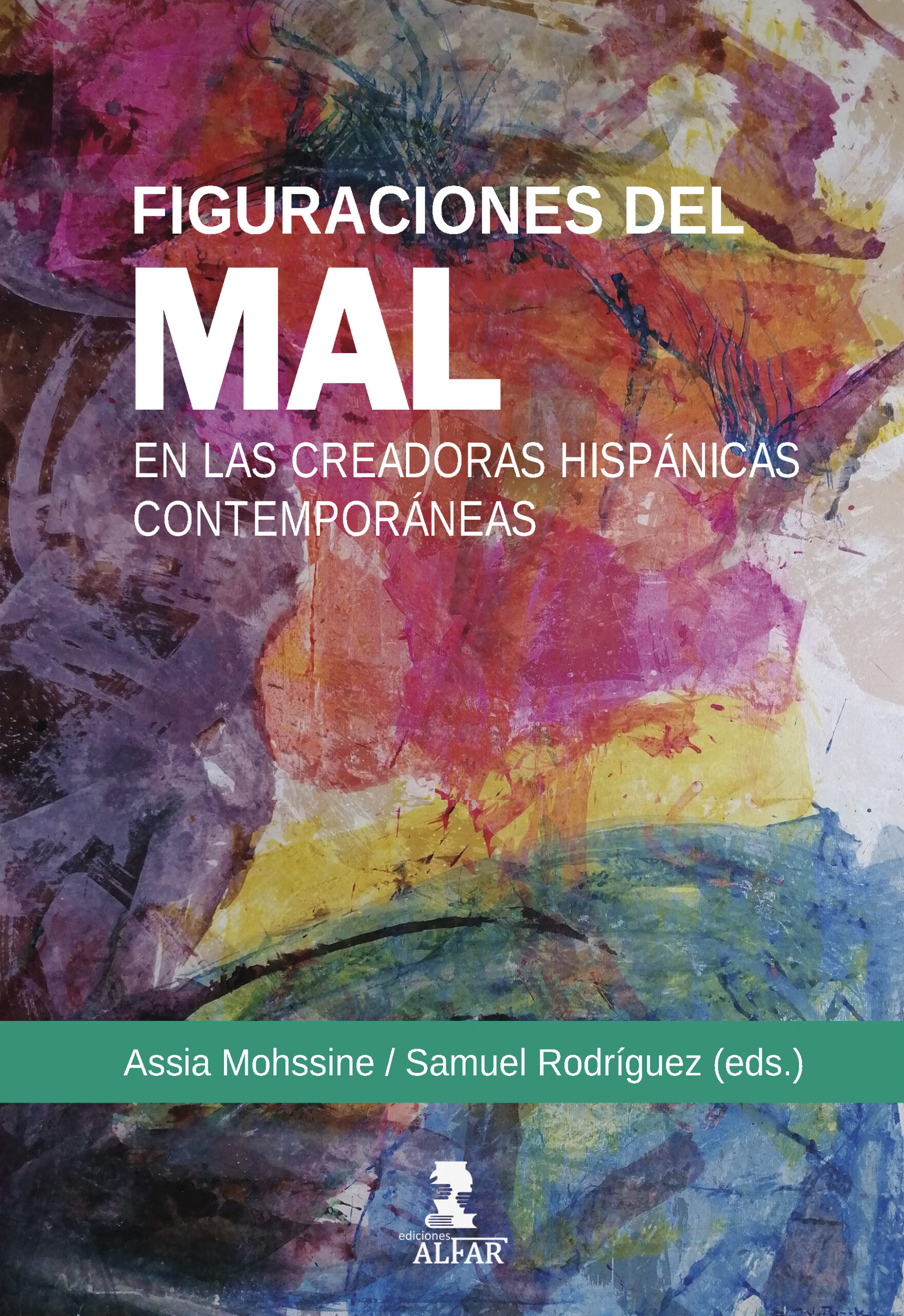 Mohssine, A. y Rodríguez, S. (ed.) (2023). Figuraciones del mal en las creadoras hispánicas contemporáneas, Sevilla, Editorial Álfar