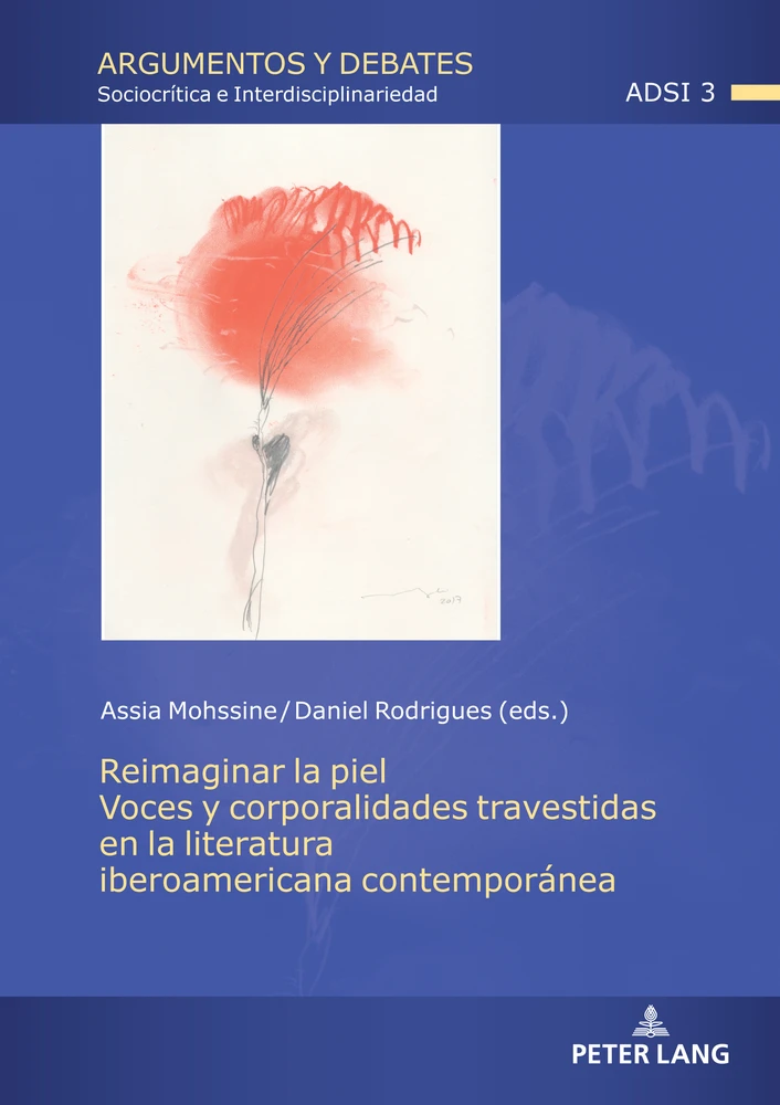 Mohssine, A. y Rodrigues, D. (eds.) (2024). Reimaginar la piel. Voces y corporalidades travestidas en la literatura iberoamericana contemporánea, Edited Collection, Peter Lang.