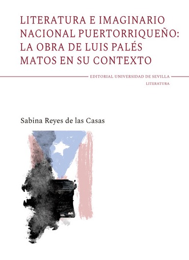Reyes de las Casas, S. (2024). Literatura e imaginario nacional puertorriqueño: la obra de Luis Palés Matos en su contexto. Colección Literatura, 171. Editorial Universidad de Sevilla