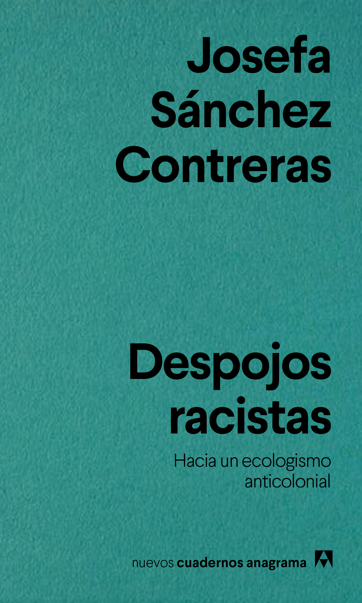 Sánchez Contreras, J. (2025). Despojos racistas. Hacia un ecologismo anticolonial. Nuevos Cuadernos Anagrama, 104 pp, ISBN 978-84-339-2951-8